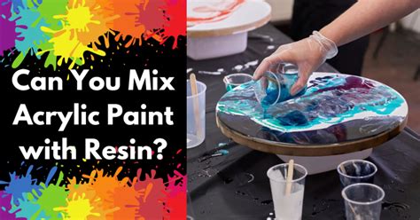 Can You Add Acrylic Paint to Resin? Exploring the Possibilities and Creative Outcomes