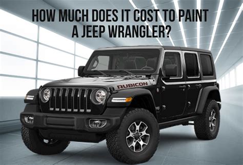 How Much Does It Cost to Paint a Jeep Wrangler: And Why Does It Feel Like Painting a Rainbow on a Stormy Day?