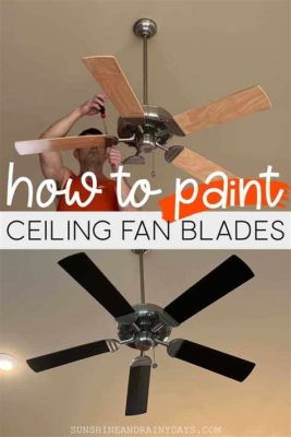 How to Paint Ceiling Fan Blades: A Brush with Creativity and Chaos