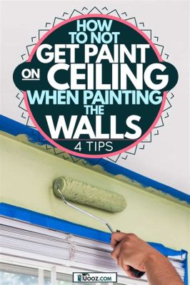 How to Paint Walls Without Getting Paint on Ceiling: A Symphony of Colors and Chaos